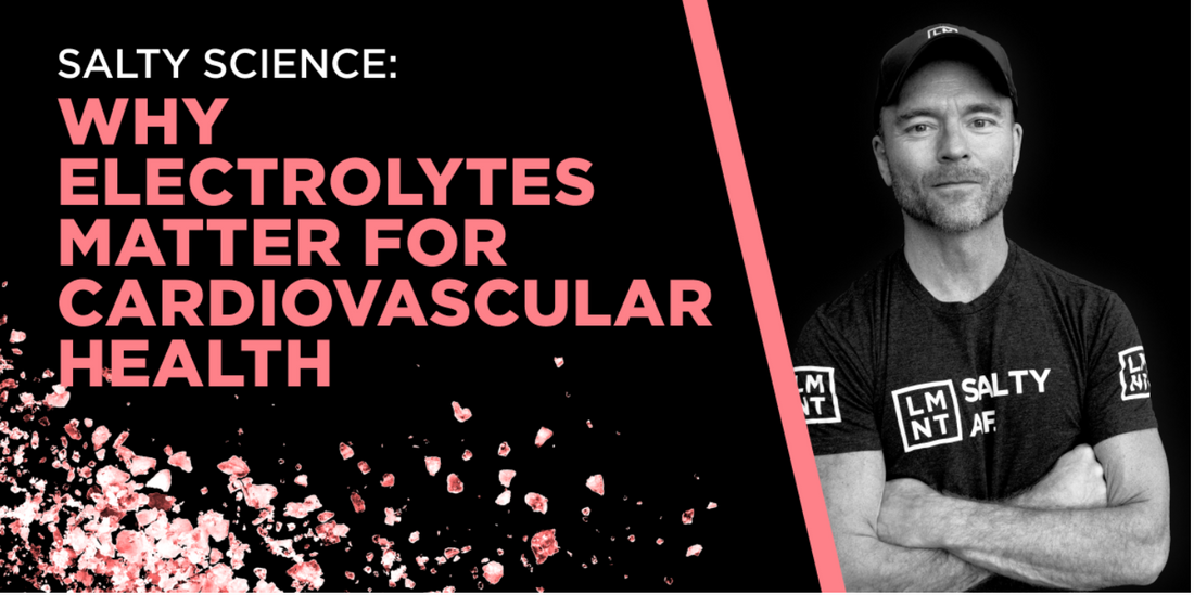 Why Electrolytes Matter For Cardiovascular Health-By Rob Wolf